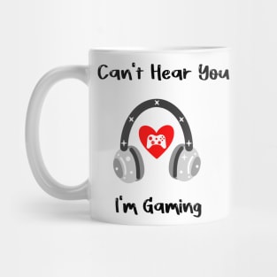 I Can't Hear You I'm Gaming Busy this a special design for Video Gamer Mug